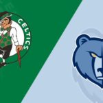 Memphis Grizzlies - Boston Celtics