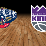 Sacramento Kings - New Orleans Pelicans