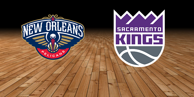Sacramento Kings - New Orleans Pelicans