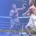 Karo-Murat-vs.-Igor-Mikhalkin